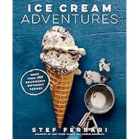 Ice Cream Adventures: More Than 100 Deliciously Different Recipes: A Cookbook Ice Cream Adventures: More Than 100 Deliciously Different Recipes: A Cookbook Hardcover Kindle