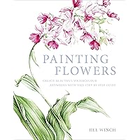 Painting Flowers: Create Beautiful Watercolour Artworks With This Step-by-Step Guide Painting Flowers: Create Beautiful Watercolour Artworks With This Step-by-Step Guide Kindle