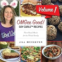 OMGee Good! Soy Curls™ Recipes Volume 1 (Soy Curls Recipes) OMGee Good! Soy Curls™ Recipes Volume 1 (Soy Curls Recipes) Kindle Paperback
