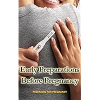 Early Preparations Before Pregnancy: Preparing for Pregnancy