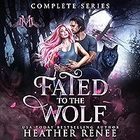 Fated to the Wolf: The Complete Series Fated to the Wolf: The Complete Series Audible Audiobook Kindle