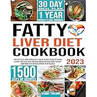 FATTY LIVER DIET COOKBOOK: 1500 Days of Delicious Quick & Easy Low-Fat Recipes to Detox and Cleanse Your Liver. Heal Your Body and Regain Your Energy without Sacrificing Taste with 30-Day Meal Plan FATTY LIVER DIET COOKBOOK: 1500 Days of Delicious Quick & Easy Low-Fat Recipes to Detox and Cleanse Your Liver. Heal Your Body and Regain Your Energy without Sacrificing Taste with 30-Day Meal Plan Kindle Paperback