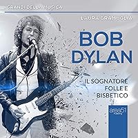 Bob Dylan: Il sognatore folle e bisbetico Bob Dylan: Il sognatore folle e bisbetico Audible Audiobook