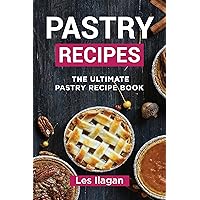 Pastry Recipes: The Ultimate Pastry Recipe Book, Your Guide to Making Easy and Delightful Pastries at Home Pastry Recipes: The Ultimate Pastry Recipe Book, Your Guide to Making Easy and Delightful Pastries at Home Kindle Paperback