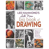 Lee Hammond's All New Big Book of Drawing: Beginner's Guide to Realistic Drawing Techniques