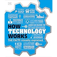 How Technology Works: The facts visually explained (How Things Work) How Technology Works: The facts visually explained (How Things Work) Hardcover Kindle Edition