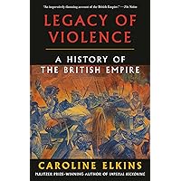 Legacy of Violence: A History of the British Empire Legacy of Violence: A History of the British Empire Kindle Hardcover Audible Audiobook Paperback