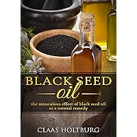 Black Seed Oil: Naturopathy, Traditional Healing, Natural Health Care, Traditional Herb, Natural Remedies for Women, Medicinal Plant, Naturopathic Medicine, Medicinal Benefit, Naturopathic Treatment Black Seed Oil: Naturopathy, Traditional Healing, Natural Health Care, Traditional Herb, Natural Remedies for Women, Medicinal Plant, Naturopathic Medicine, Medicinal Benefit, Naturopathic Treatment Kindle Paperback