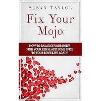 Fix Your Mojo: How to Balance Your Body, Find Your Zen & Add Some Spice to Your Love Life Again Fix Your Mojo: How to Balance Your Body, Find Your Zen & Add Some Spice to Your Love Life Again Kindle Paperback