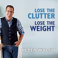 Lose the Clutter, Lose the Weight: The Six-Week Total-Llife Slim Down Lose the Clutter, Lose the Weight: The Six-Week Total-Llife Slim Down Audible Audiobook Kindle Paperback Hardcover Audio CD
