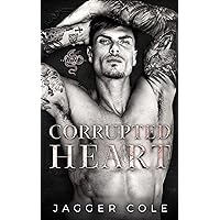 Corrupted Heart: A Dark Mafia Enemies To Lovers Romance Corrupted Heart: A Dark Mafia Enemies To Lovers Romance Kindle