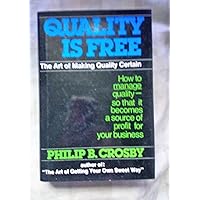 Quality Is Free: The Art of Making Quality Certain Quality Is Free: The Art of Making Quality Certain Paperback Hardcover Mass Market Paperback