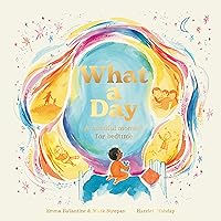 What a Day: A Mindful Moment For Bedtime What a Day: A Mindful Moment For Bedtime Hardcover Paperback