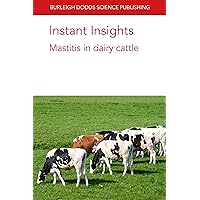 Instant Insights: Mastitis in dairy cattle (Burleigh Dodds Science: Instant Insights Book 7) Instant Insights: Mastitis in dairy cattle (Burleigh Dodds Science: Instant Insights Book 7) Kindle Paperback