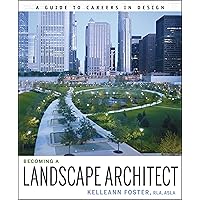 Becoming a Landscape Architect: A Guide to Careers in Design Becoming a Landscape Architect: A Guide to Careers in Design Paperback Kindle Digital