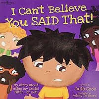 I Can't Believe You Said That! (Best Me I Can Be! Series I Can't Believe You Said That! (Best Me I Can Be! Series Paperback Kindle