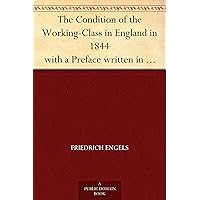 The Condition of the Working-Class in England in 1844 with a Preface written in 1892 The Condition of the Working-Class in England in 1844 with a Preface written in 1892 Kindle Paperback Hardcover