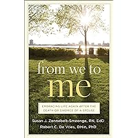 From We to Me: Embracing Life Again After the Death or Divorce of a Spouse From We to Me: Embracing Life Again After the Death or Divorce of a Spouse Paperback Kindle