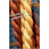 Histoire des collectionneurs (French Edition)