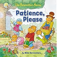 The Berenstain Bears Patience, Please (Berenstain Bears/Living Lights: A Faith Story) The Berenstain Bears Patience, Please (Berenstain Bears/Living Lights: A Faith Story) Paperback Kindle