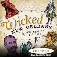 Wicked New Orleans: The Dark Side of the Big Easy Wicked New Orleans: The Dark Side of the Big Easy Audible Audiobook Paperback Kindle Hardcover Audio CD
