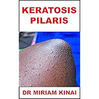 Dermatology: Keratosis Pilaris (Skin Diseases Book 41)