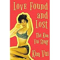 Love Found and Lost: The Kim Vui Story Love Found and Lost: The Kim Vui Story Paperback Kindle