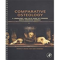 Comparative Osteology: A Laboratory and Field Guide of Common North American Animals Comparative Osteology: A Laboratory and Field Guide of Common North American Animals Paperback Kindle Spiral-bound