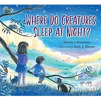 Where Do Creatures Sleep at Night? Where Do Creatures Sleep at Night? Hardcover Kindle