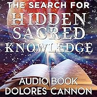 The Search for Hidden, Sacred Knowledge The Search for Hidden, Sacred Knowledge Audible Audiobook Paperback Kindle