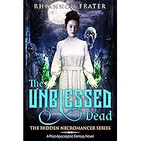 The Unblessed Dead (The Hidden Necromancer Series Book 1) The Unblessed Dead (The Hidden Necromancer Series Book 1) Kindle Audible Audiobook Paperback