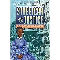 Streetcar to Justice: How Elizabeth Jennings Won the Right to Ride in New York Streetcar to Justice: How Elizabeth Jennings Won the Right to Ride in New York Kindle Hardcover