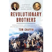 Revolutionary Brothers: Thomas Jefferson, the Marquis de Lafayette, and the Friendship that Helped Forge Two Nations Revolutionary Brothers: Thomas Jefferson, the Marquis de Lafayette, and the Friendship that Helped Forge Two Nations Audible Audiobook Hardcover Kindle Paperback Preloaded Digital Audio Player