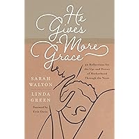 He Gives More Grace: 30 Reflections for the Ups and Downs of Motherhood Through the Years (Daily devotions for moms/ mums with children of all ages) He Gives More Grace: 30 Reflections for the Ups and Downs of Motherhood Through the Years (Daily devotions for moms/ mums with children of all ages) Paperback Kindle