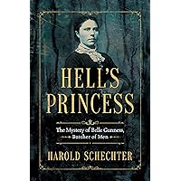 Hell's Princess: The Mystery of Belle Gunness, Butcher of Men Hell's Princess: The Mystery of Belle Gunness, Butcher of Men Kindle Audible Audiobook Paperback Hardcover Audio CD