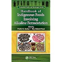 Handbook of Indigenous Foods Involving Alkaline Fermentation (Fermented Foods and Beverages Series) Handbook of Indigenous Foods Involving Alkaline Fermentation (Fermented Foods and Beverages Series) Kindle Hardcover