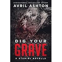 Dig Your Grave: A Dark M/M Romance (Staniel Book 2) Dig Your Grave: A Dark M/M Romance (Staniel Book 2) Kindle Paperback