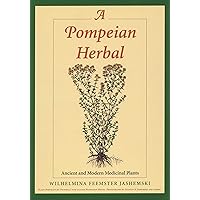 A Pompeian Herbal: Ancient and Modern Medicinal Plants A Pompeian Herbal: Ancient and Modern Medicinal Plants Paperback Kindle