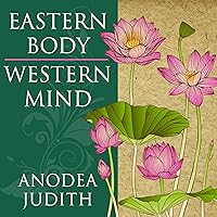 Eastern Body, Western Mind: Psychology and the Chakra System as a Path to the Self Eastern Body, Western Mind: Psychology and the Chakra System as a Path to the Self Paperback Audible Audiobook Kindle Spiral-bound Hardcover Audio CD