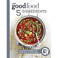 Good Food: 5 Ingredients: 130 simple dishes for every day of the week (Good Food Guides) Good Food: 5 Ingredients: 130 simple dishes for every day of the week (Good Food Guides) Kindle Paperback