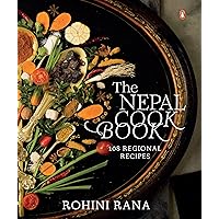 The Nepal Cookbook: 108 Regional Recipes The Nepal Cookbook: 108 Regional Recipes Kindle Hardcover