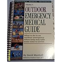 Mosby's Outdoor Emergency Medical Guide: What to Do in an Outdoor Emergency When Help May Take Some Time to Arrive Mosby's Outdoor Emergency Medical Guide: What to Do in an Outdoor Emergency When Help May Take Some Time to Arrive Paperback Spiral-bound