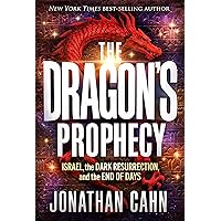 The Dragon's Prophecy: Israel, the Dark Resurrection, and the End of Days The Dragon's Prophecy: Israel, the Dark Resurrection, and the End of Days Kindle Hardcover Paperback