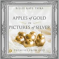 Apples of Gold in Pictures of Silver: Promises from God Apples of Gold in Pictures of Silver: Promises from God Audible Audiobook Kindle Paperback
