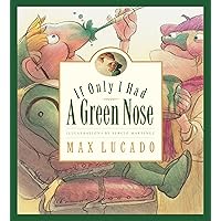 If Only I Had a Green Nose (Max Lucado's Wemmicks) If Only I Had a Green Nose (Max Lucado's Wemmicks) Hardcover Board book Paperback
