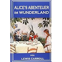 Alice's Abenteuer im Wunderland: Alice in Wonderland German Edition Alice's Abenteuer im Wunderland: Alice in Wonderland German Edition Paperback Kindle Pocket Book