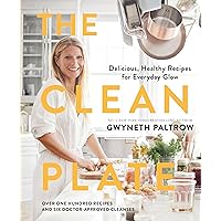 The Clean Plate: Delicious, Healthy Recipes for Everyday Glow The Clean Plate: Delicious, Healthy Recipes for Everyday Glow Hardcover