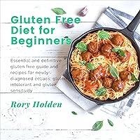 Gluten Free Diet for Beginners: Essential and Definitive Gluten Free Guide and Recipes for Celiacs, Gluten Intolerant and Gluten Sensitivity Gluten Free Diet for Beginners: Essential and Definitive Gluten Free Guide and Recipes for Celiacs, Gluten Intolerant and Gluten Sensitivity Audible Audiobook Kindle