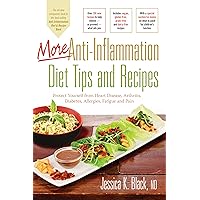 More Anti-Inflammation Diet Tips and Recipes: Protect Yourself from Heart Disease, Arthritis, Diabetes, Allergies, Fatigue and Pain More Anti-Inflammation Diet Tips and Recipes: Protect Yourself from Heart Disease, Arthritis, Diabetes, Allergies, Fatigue and Pain Paperback Kindle Spiral-bound Hardcover