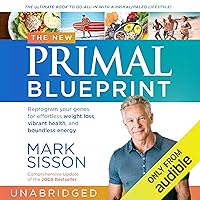 The New Primal Blueprint: Reprogram Your Genes for Effortless Weight Loss, Vibrant Health and Boundless Energy The New Primal Blueprint: Reprogram Your Genes for Effortless Weight Loss, Vibrant Health and Boundless Energy Audible Audiobook Hardcover Kindle